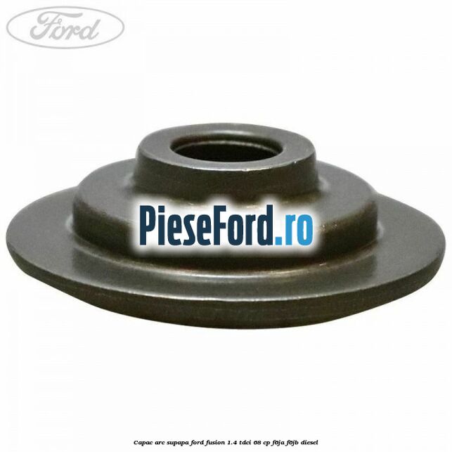 Capac arc supapa Ford Fusion 1.4 TDCi 68 cp F6JA, F6JB diesel