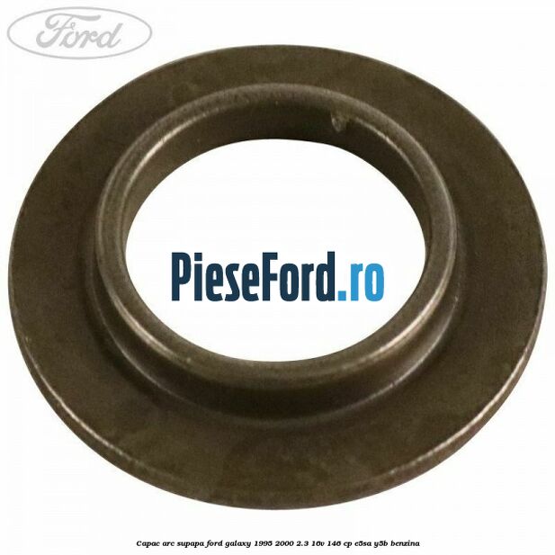 Capac arc supapa Ford Galaxy 1995-2000 2.3 16V 146 cp E5SA, Y5B benzina