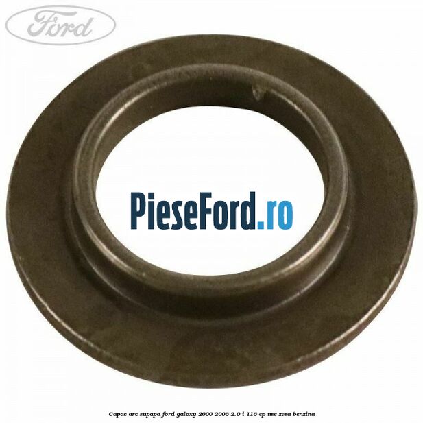 Capac arc supapa Ford Galaxy 2000-2006 2.0 i 116 cp NSE, ZVSA benzina