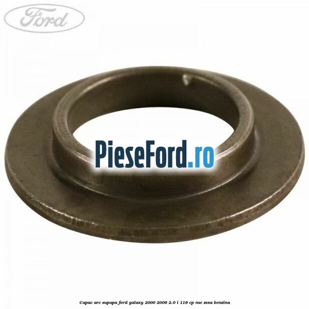 Capac arc supapa Ford Galaxy 2000-2006 2.0 i 116 cp NSE, ZVSA benzina