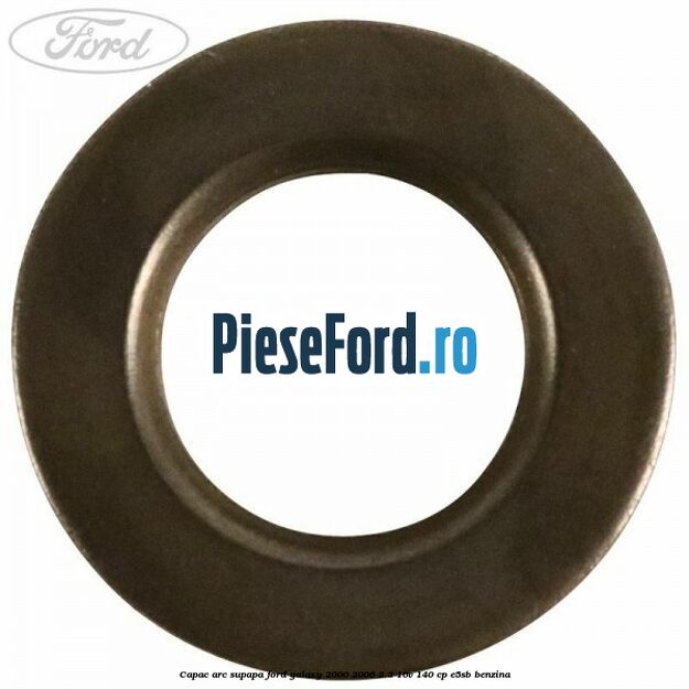 Capac arc supapa Ford Galaxy 2000-2006 2.3 16V 140 cp E5SB benzina