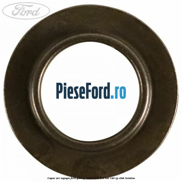 Capac arc supapa Ford Galaxy 2000-2006 2.3 16V 140 cp E5SB benzina
