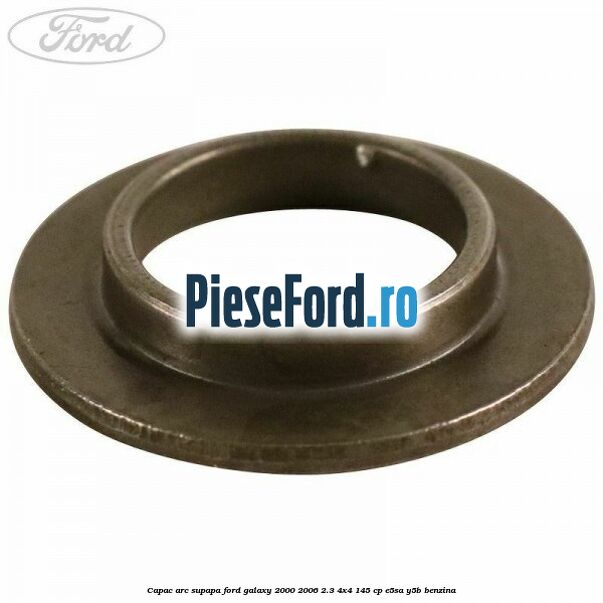 Capac arc supapa Ford Galaxy 2000-2006 2.3 4x4 145 cp E5SA, Y5B benzina
