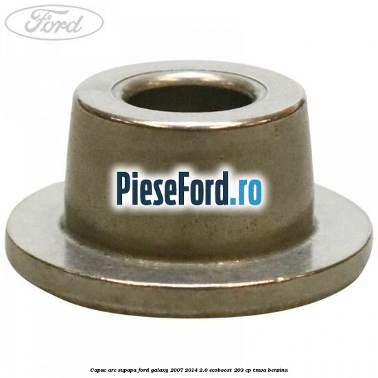 Capac arc supapa Ford Galaxy 2007-2014 2.0 EcoBoost 203 cp TNWA benzina