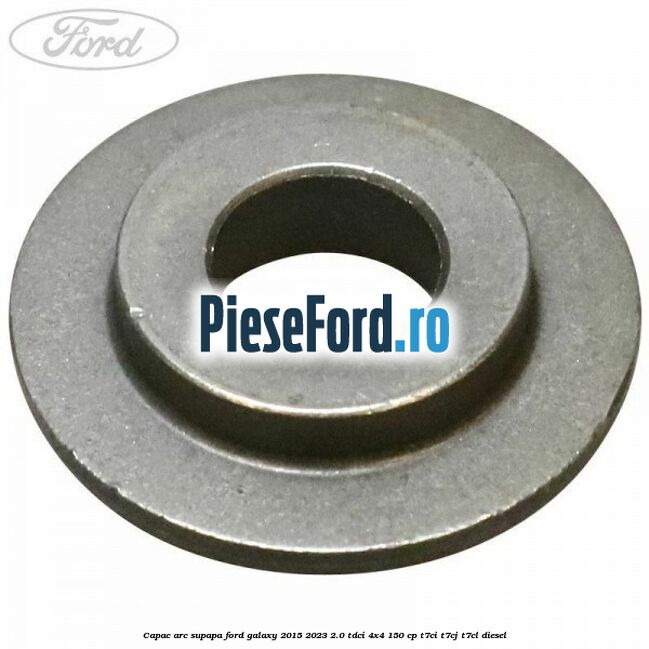 Capac arc supapa Ford Galaxy 2015-2023 2.0 TDCi 4x4 150 cp T7CI, T7CJ, T7CL diesel