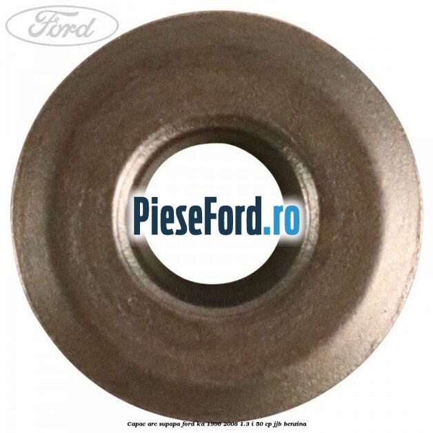 Capac arc supapa Ford Ka 1996-2008 1.3 i 50 cp JJB benzina