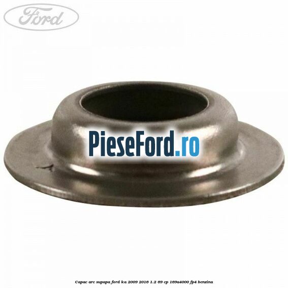 Capac arc supapa Ford Ka 2009-2016 1.2 69 cp 169A4000, FP4 benzina