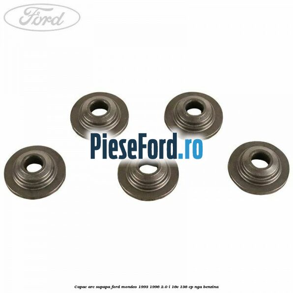 Capac arc supapa Ford Mondeo 1993-1996 2.0 i 16V 136 cp NGA benzina