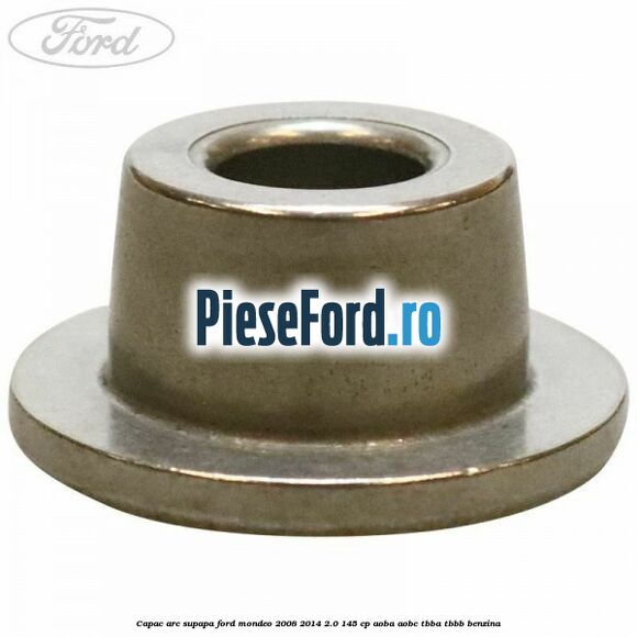 Capac arc supapa Ford Mondeo 2008-2014 2.0 145 cp AOBA, AOBC, TBBA, TBBB benzina