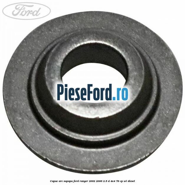 Capac arc supapa Ford Ranger 2002-2006 2.5 D 4x4 78 cp WL diesel