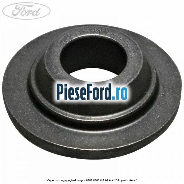 Capac arc supapa Ford Ranger 2002-2006 2.5 TD 4x4 109 cp WL-T diesel