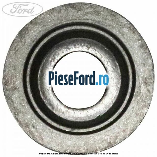 Capac arc supapa Ford Ranger 2006-2012 2.5 TDCi 4x4 143 cp WLAA diesel