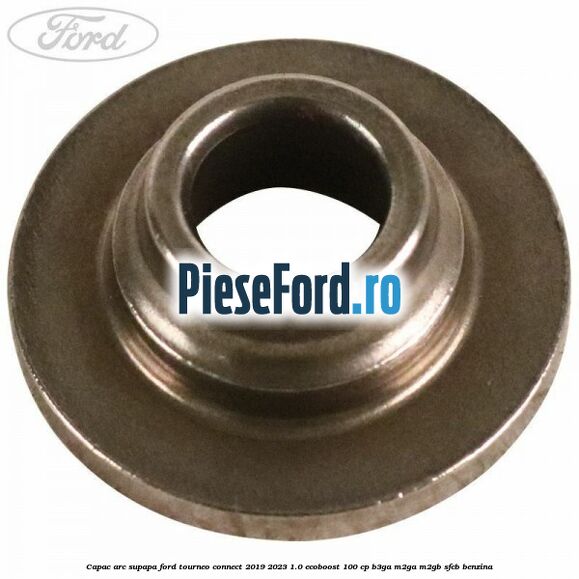 Capac arc supapa Ford Tourneo Connect 2019-2023 1.0 EcoBoost 100 cp B3GA, M2GA, M2GB, SFCB benzina