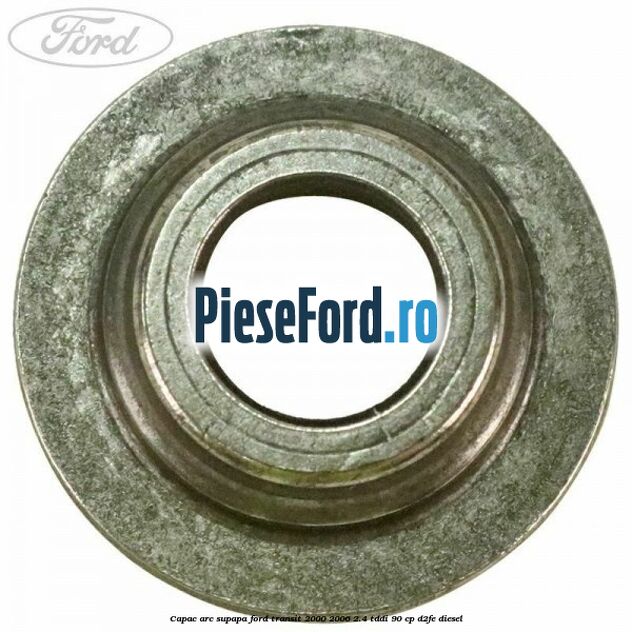 Capac arc supapa Ford Transit 2000-2006 2.4 TDdi 90 cp D2FE diesel