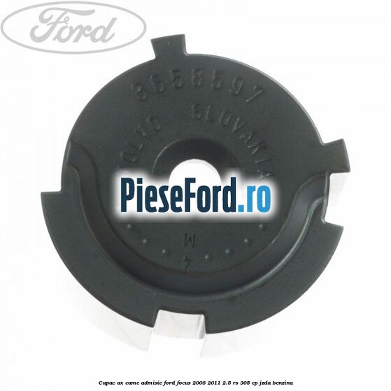 Capac ax came admisie Ford Focus 2008-2011 2.5 RS 305 cp JZDA benzina