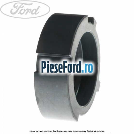 Capac ax came evacuare Ford Kuga 2008-2012 2.5 4x4 200 cp HYDB, HYDC benzina