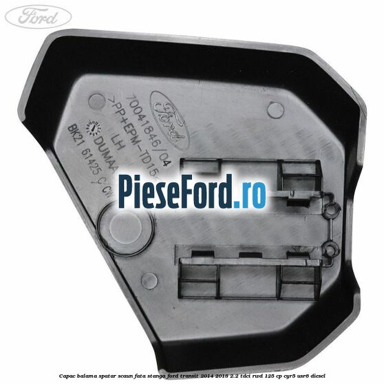 Capac balama spatar scaun fata stanga Ford Transit 2014-2018 2.2 TDCi RWD 125 cp CYR5, USR6 diesel