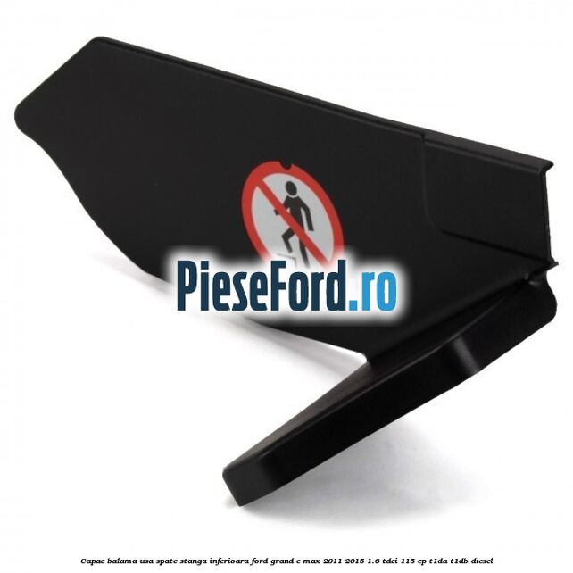 Capac balama usa spate stanga inferioara Ford Grand C-Max 2011-2015 1.6 TDCi 115 cp T1DA, T1DB diesel