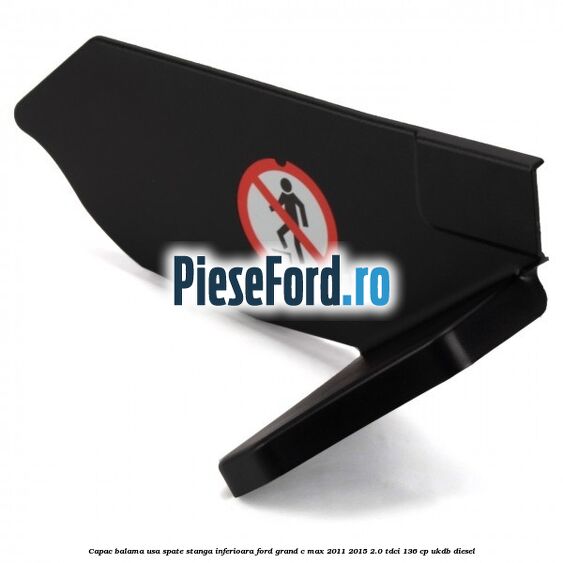 Capac balama usa spate stanga inferioara Ford Grand C-Max 2011-2015 2.0 TDCi 136 cp UKDB diesel