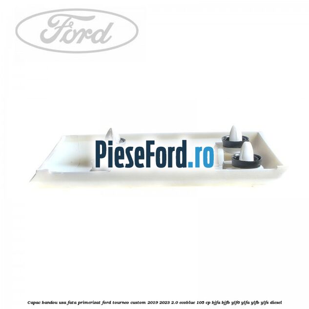Capac bandou usa fata primerizat Ford Tourneo Custom 2019-2023 2.0 EcoBlue 105 cp Capac bandou usa fata primerizat Ford Tourneo Custom 2019-2023 2.0 EcoBlue 105 cp BJFA, BJFB, YLF6, YLFA, YLFB, YLFS diesel