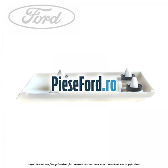 Capac bandou usa fata primerizat Ford Tourneo Custom 2019-2023 2.0 EcoBlue 150 cp P0FA diesel