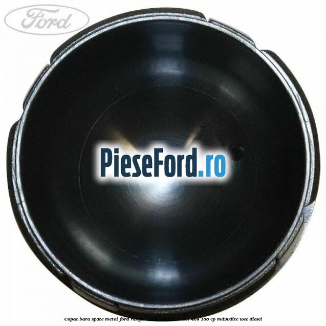Capac bara spate metal Ford Ranger 2006-2012 3.0 TDCi 4x4 156 cp MD30DITC, WEC diesel