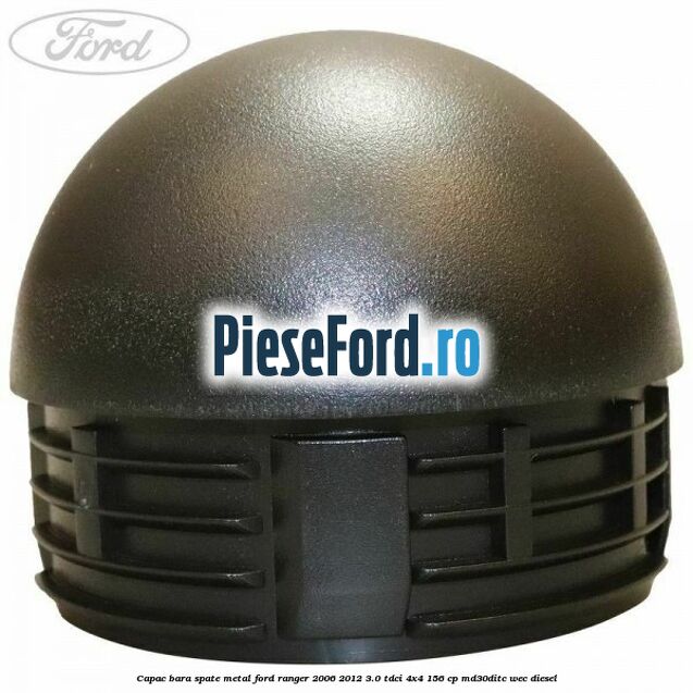 Capac bara spate metal Ford Ranger 2006-2012 3.0 TDCi 4x4 156 cp MD30DITC, WEC diesel