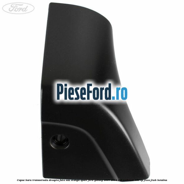 Capac bara transversala dreapta fata sau stanga spate Ford Galaxy 2007-2014 1.6 EcoBoost 160 cp JTWA, JTWB benzina
