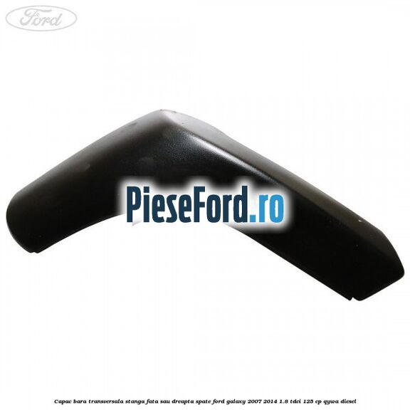 Capac bara transversala stanga fata sau dreapta spate Ford Galaxy 2007-2014 1.8 TDCi 125 cp QYWA diesel