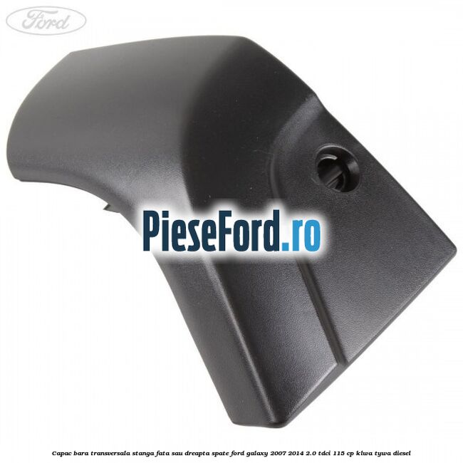 Capac bara transversala stanga fata sau dreapta spate Ford Galaxy 2007-2014 2.0 TDCi 115 cp KLWA, TYWA diesel