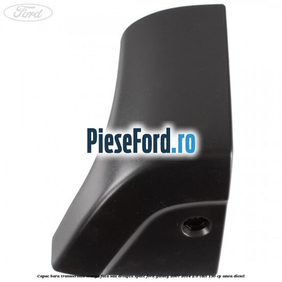 Capac bara transversala stanga fata sau dreapta spate Ford Galaxy 2007-2014 2.0 TDCi 130 cp Capac bara transversala stanga fata sau dreapta spate Ford Galaxy 2007-2014 2.0 TDCi 130 cp AZWA diesel
