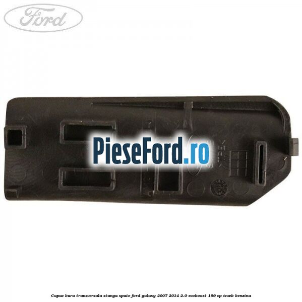 Capac bara transversala stanga spate Ford Galaxy 2007-2014 2.0 EcoBoost 199 cp TNWB benzina