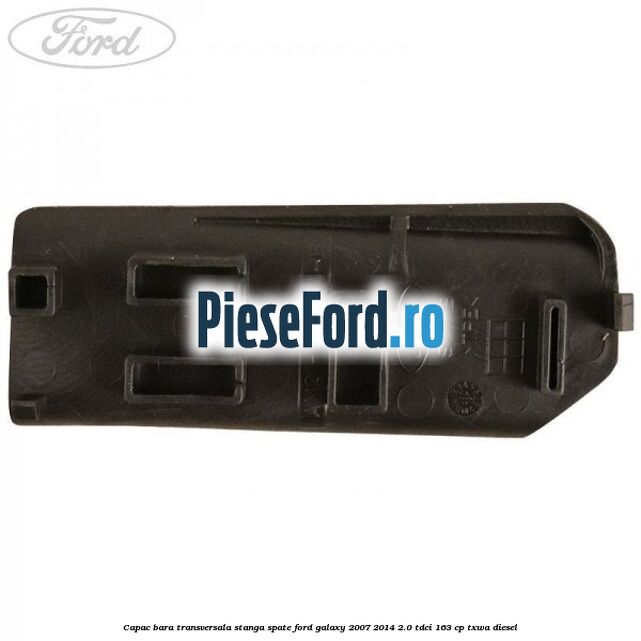 Capac bara transversala stanga spate Ford Galaxy 2007-2014 2.0 TDCi 163 cp TXWA diesel