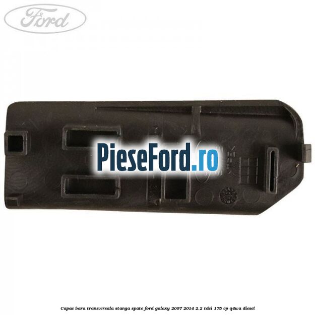 Capac bara transversala stanga spate Ford Galaxy 2007-2014 2.2 TDCi 175 cp Q4WA diesel