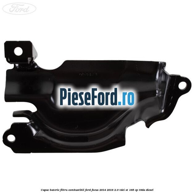 Capac baterie filtru combustibil Ford Focus 2014-2018 2.0 TDCi ST 185 cp T8DA diesel