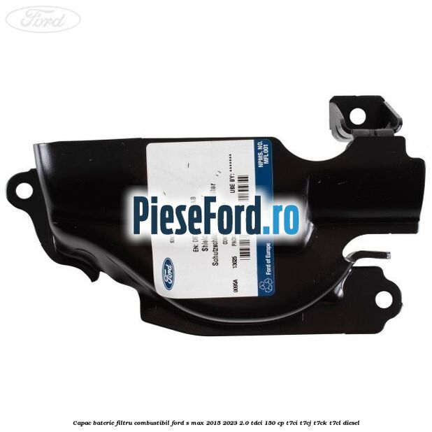 Capac baterie filtru combustibil Ford S-Max 2015-2023 2.0 TDCi 150 cp T7CI, T7CJ, T7CK, T7CL diesel