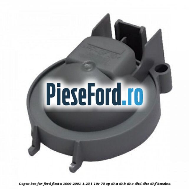 Capac bec far Ford Fiesta 1996-2001 1.25 i 16V 75 cp DHA, DHB, DHC, DHD, DHE, DHF benzina
