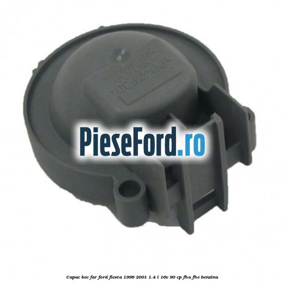 Capac bec far Ford Fiesta 1996-2001 1.4 i 16V 90 cp Capac bec far Ford Fiesta 1996-2001 1.4 i 16V 90 cp FHA, FHE benzina