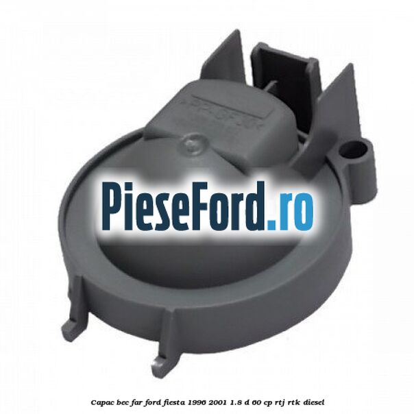 Capac bec far Ford Fiesta 1996-2001 1.8 D 60 cp RTJ, RTK diesel