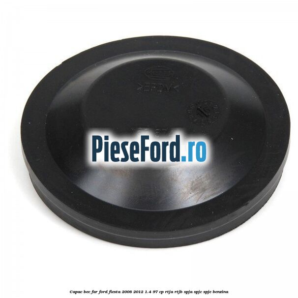 Capac bec far Ford Fiesta 2008-2012 1.4 97 cp RTJA, RTJB, SPJA, SPJC, SPJE benzina