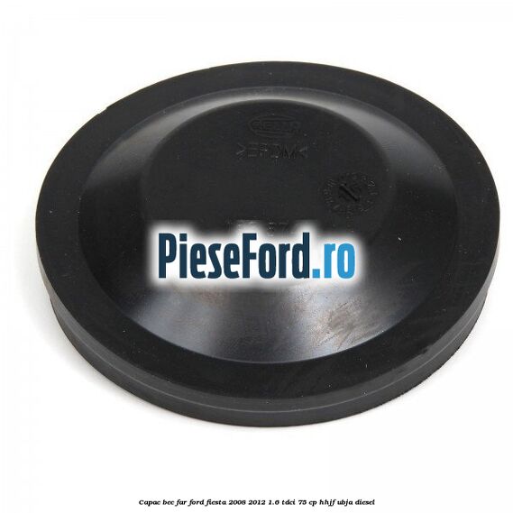 Capac bec far Ford Fiesta 2008-2012 1.6 TDCi 75 cp HHJF, UBJA diesel