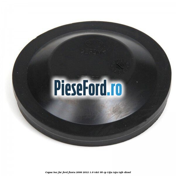 Capac bec far Ford Fiesta 2008-2012 1.6 TDCi 95 cp T3JA, TZJA, TZJB diesel