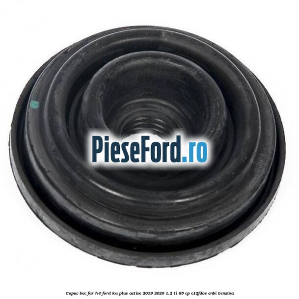 Capac bec far H4 Ford Ka plus Active 2019-2020 1.2 Ti 85 cp C12FDOS, ENBI benzina