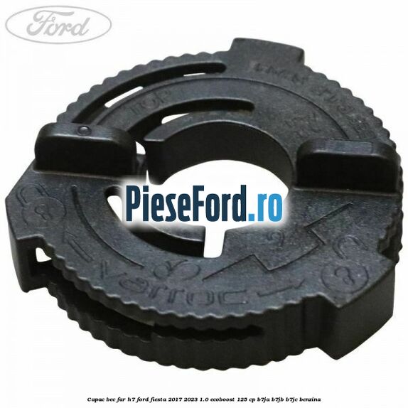 Capac bec far H7 Ford Fiesta 2017-2023 1.0 EcoBoost 125 cp B7JA, B7JB, B7JC benzina