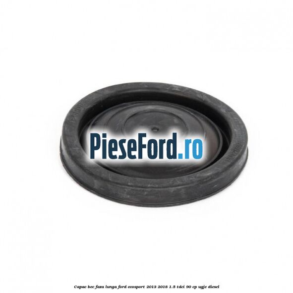 Capac bec faza lunga Ford EcoSport 2013-2018 1.5 TDCi 90 cp UGJE diesel