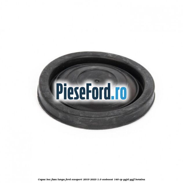 Capac bec faza lunga Ford EcoSport 2019-2023 1.0 EcoBoost 140 cp Capac bec faza lunga Ford EcoSport 2019-2023 1.0 EcoBoost 140 cp YYJD, YYJF benzina