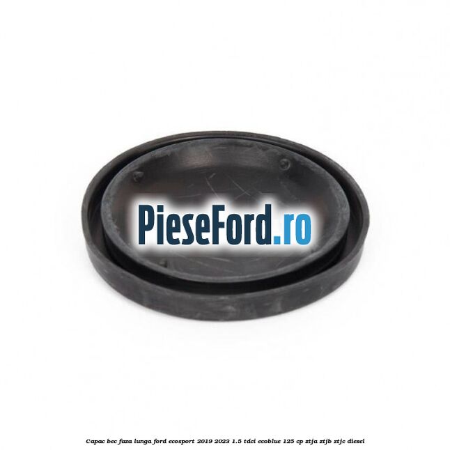 Capac bec faza lunga Ford EcoSport 2019-2023 1.5 TDCi EcoBlue 125 cp Capac bec faza lunga Ford EcoSport 2019-2023 1.5 TDCi EcoBlue 125 cp ZTJA, ZTJB, ZTJC diesel