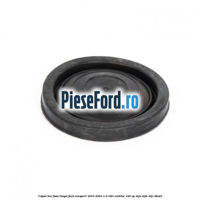 Capac bec faza lunga Ford EcoSport 2019-2023 1.5 TDCi EcoBlue 125 cp Capac bec faza lunga Ford EcoSport 2019-2023 1.5 TDCi EcoBlue 125 cp ZTJA, ZTJB, ZTJC diesel
