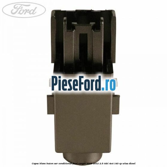 Capac blanc buton aer conditionat Ford Ranger 2006-2012 2.5 TDCi 4x4 143 cp Capac blanc buton aer conditionat Ford Ranger 2006-2012 2.5 TDCi 4x4 143 cp WLAA diesel