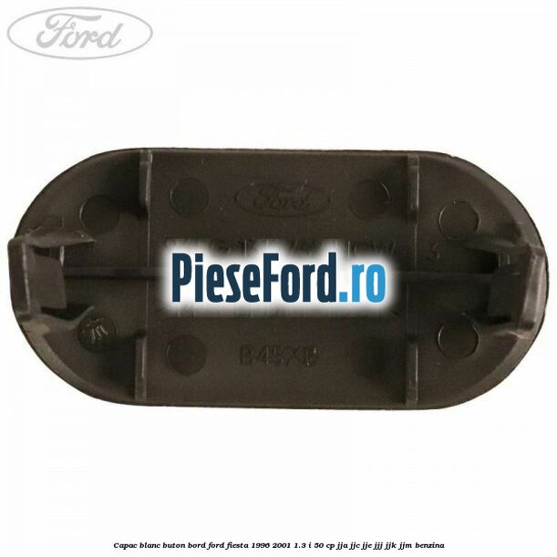 Capac blanc buton bord Ford Fiesta 1996-2001 1.3 i 50 cp JJA, JJC, JJE, JJJ, JJK, JJM benzina